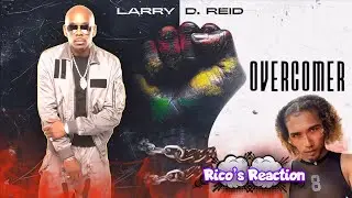 Larry Reid - OverComer | Rico's Reaction @LarryReidLive