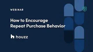 Webinar: How to Encourage Repeat Purchase Behavior by Houzz Product Leader, Samantha Naraharisetti