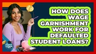 How Does Wage Garnishment Work For Defaulted Student Loans? - The Student Loan Pros