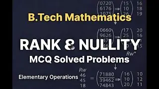 Rank & Nullity of Matrix MCQ Solutions | Elementary Operations | B.Tech Maths