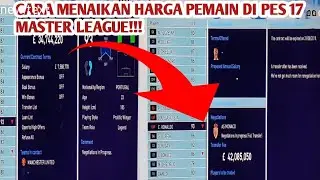 CARA MENAIKAN HARGA PEMAIN AGAR TIDAK DI TAWAR MURAH PES 17 MASTER LEAGUE