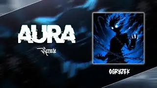 AURA !! ogryzek  - SLOWED & REVERB - Ex Remake