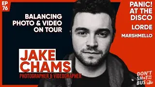Balancing Photo and Video on Tour ft. Jake Chams (Lorde, Panic at the Disco, Marshmello)
