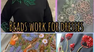 Stunning Beads Work Designs for Dresses | Latest Hand Beaded Dress Ideas ,