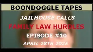 Sarah Boone's Jailhouse Calls: Episode #10, Family Law Hurdles part 1