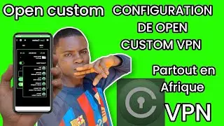 Comment configurer l'application VPN Open custom en Afrique