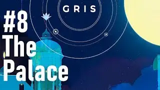 Gris Gameplay #8 : THE PALACE