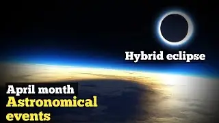 April month 2023 Astronomical events || don't miss it | #astronomy #astronomicalevents #April2023|