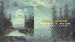 Redov, Glue feat. Bula Adriano & Juka - Uzeo Savio🌲
