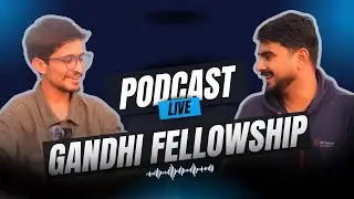 Gandhi Fellowship 2026 Complete Guide | Selection, Interview, Video Statement | Podcast With Alumni