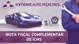 Software Auto Pe&ccedil;as F&aacute;cil (Trillennium) - Nota Fiscal Complementar de ICMS