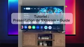 9XTREAM ; une Application IPTV INCROYABLE !