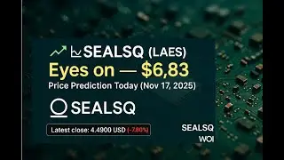 📈 📉 SEALSQ (LAES) Eyes on $6.83 | Price Prediction Today (Nov 17, 2025)