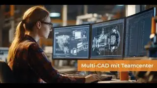Multi-CAD in Teamcenter mit NX und Solidworks