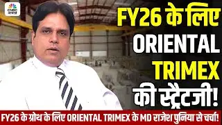Know Your Company | FY26 के ग्रोथ के लिए oriental trimex के MD राजेश पुनिया से चर्चा! | Rajesh Punia