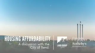 Housing Affordability and Homelessness - What the City of Bend, Oregon is facing