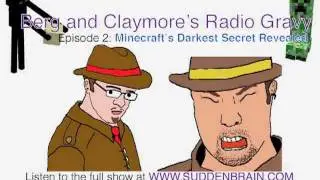 Minecraft's Darkest Secret Exposed! Berg and Claymore's Radio Gravy Ep. 2