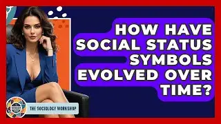 How Have Social Status Symbols Evolved Over Time? - The Sociology Workshop