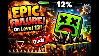 Level 12 Epic failure, Geometry Dash!