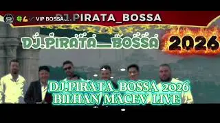 DJ.PIRATA BOSSA. //#/@                                    2026 BILHAN MACEV LIVE