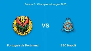 Saison 2 - Champions League 2025 | Barrage - Portugais de Dortmund vs SSC Napoli