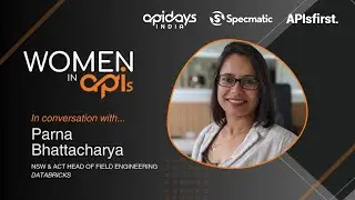 From Self-Doubt to Thought Leader: Parna Bhattacharya’s Journey in API Advocacy - Women in APIs