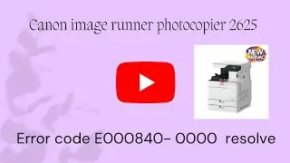 canon image runner 2625 error code E000840-0000 reparing video