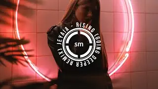 Jeyaia - Rising (Going Deeper Remix)