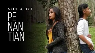 ARUL X UCI - PENANTIAN | ARMADA (Cover Music Video)
