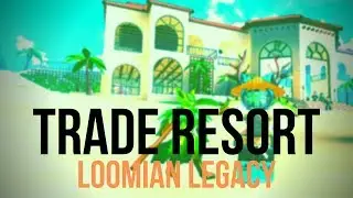 NEW TRADE RESORT! | Loomian Legacy