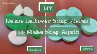 DIY | Reuse Leftover Soap Pieces To Make Soap Again