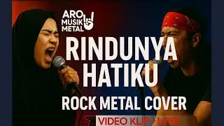 Rindunya Hatiku &ndash; Fira Cantika X Irwan Krisdiyanto #metalcoverindonesia