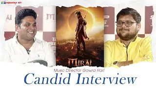 Music Director #GowraHari Interview | #Mirai | IndustryHit.com | Shiva Kumar Boyidapu |