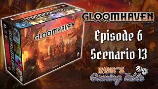 Gloomhaven Campaign Playthrough Ep. 6 (Scenario 13)