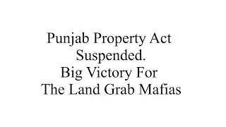 Punjab Property Act Suspended. Big Victory For The Land Grab Mafias