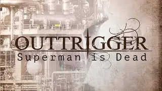 Outtrigger - Superman Is Dead (Official Audio)
