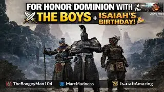 FOR HONOR DOMINION WITH THE BOYS ⚔️ | Isaiah&rsquo;s Birthday 🎉