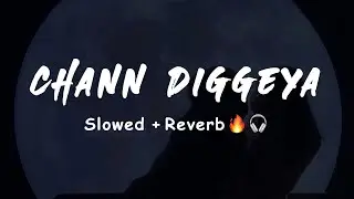 Chann Diggeya : Sabi Bhinder : [Slowed+Reverb] ❤️🎧