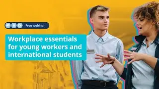 Workplace essentials for young workers and international students