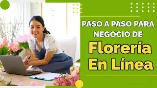 Como poner una FLORERIA EN LINEA - Negocio RENTABLE