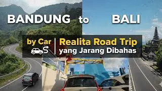 BANDUNG to BALI by Car | Realita Road Trip yang Jarang Dibahas