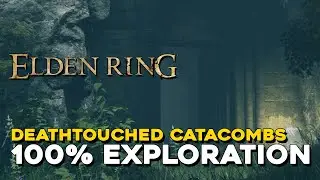 Elden Ring Deathtouched Catacombs 100% Exploration Walkthrough (All Items, Secrets...)