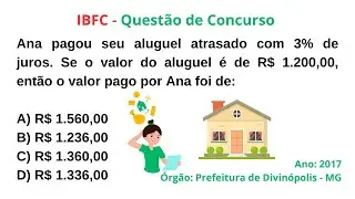 IBFC (2017) | JUROS SIMPLES | QUESTÃO DE CONCURSO | Ana pagou seu aluguel atrasado com 3% de...