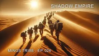 Shadow Empire | Minos Tribe | Ep. 024 - Logistics Assets, Truck Action Points, Sealed Roads