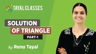 Solution of Triangles-01 | IIT JEE | Advanced | Main | Mathematics by Renu Tayal mam