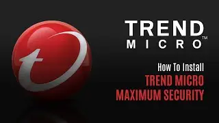 How To Install Trend Micro Maximum Security | PPLSI | IDShield