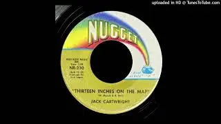 Jack Cartwright - Thirteen Inches On The Map - Nugget Records (Tn)