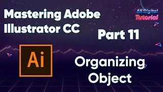 Mastering Adobe Illustrator CC -  Organizing Object
