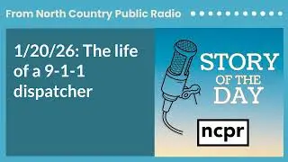 1/20/26: The life of a 9-1-1 dispatcher | Story of the Day