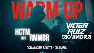 WARM UP FOR VICTOR RUIZ & TAO ANDRA: HCTM B2B RMMBR | OCTAVA CLUB BOGOT&Aacute;- COLOMBIA